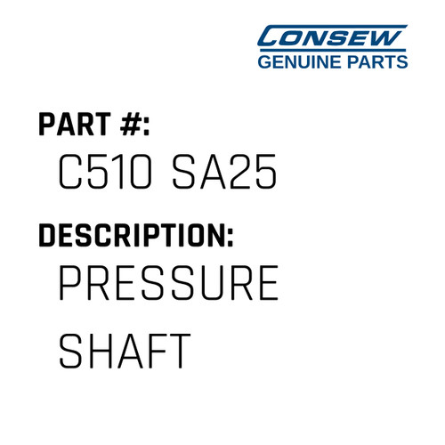 Pressure Shaft - Consew #C510 SA25 Genuine Consew Part