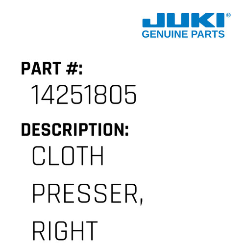 Cloth Presser, Right - Juki #14251805 Genuine Juki Part