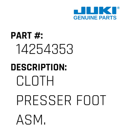 Cloth Presser Foot Asm. - Juki #14254353 Genuine Juki Part