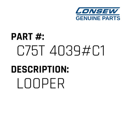 Looper - Consew #C75T 4039#C1 Genuine Consew Part