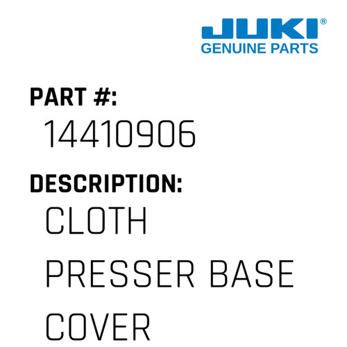 Cloth Presser Base Cover - Juki #14410906 Genuine Juki Part