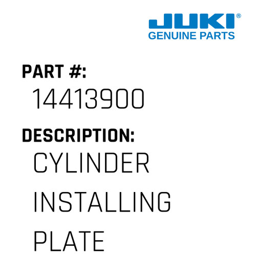 Cylinder Installing Plate - Juki #14413900 Genuine Juki Part