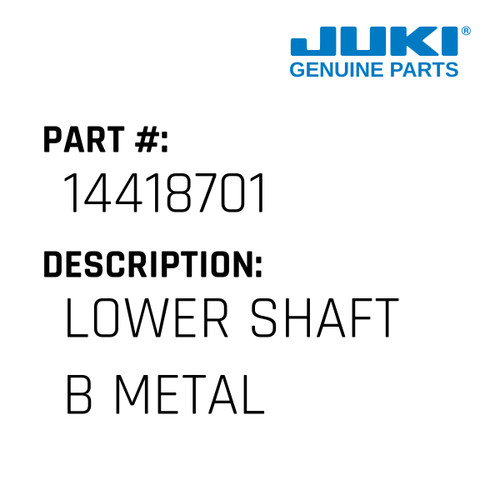 Lower Shaft B Metal - Juki #14418701 Genuine Juki Part