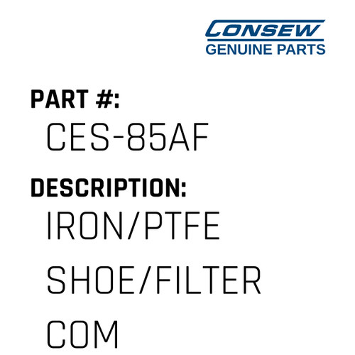 Iron/Ptfe Shoe/Filter Complete - Consew #CES-85AF Genuine Consew Part