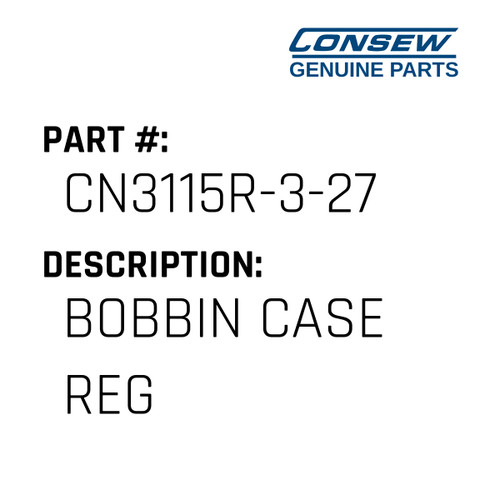 Bobbin Case Reg - Consew #CN3115R-3-27 Genuine Consew Part