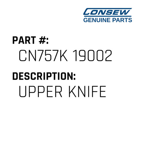 Upper Knife - Consew #CN757K 19002 Genuine Consew Part