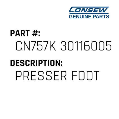 Presser Foot - Consew #CN757K 30116005 Genuine Consew Part