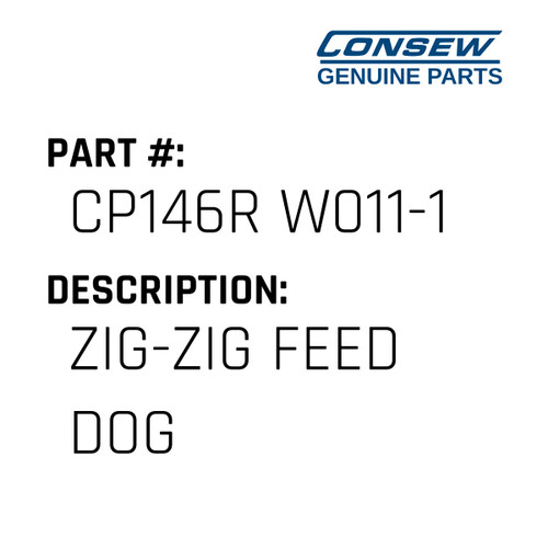 Zig-Zig Feed Dog - Consew #CP146R W011-1 Genuine Consew Part