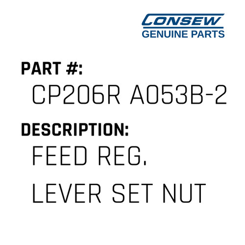 Feed Reg. Lever Set Nut - Consew #CP206R A053B-2 Genuine Consew Part