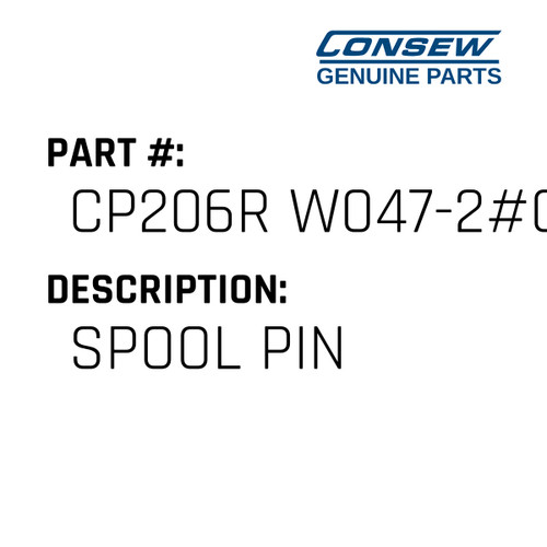 Spool Pin - Consew #CP206R W047-2#C1 Genuine Consew Part