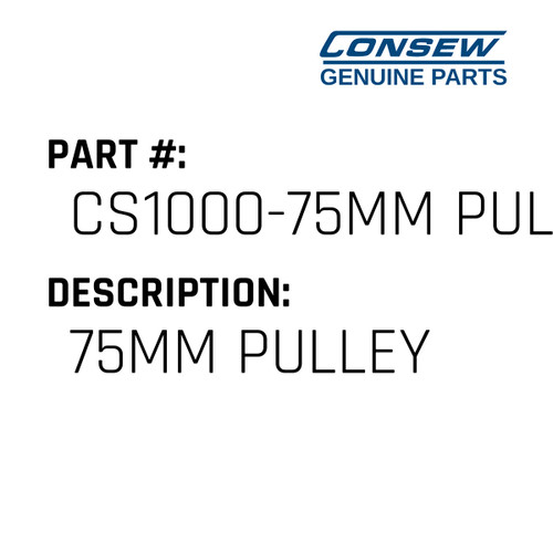 75Mm Pulley - Consew #CS1000-75MM PULLEY Genuine Consew Part