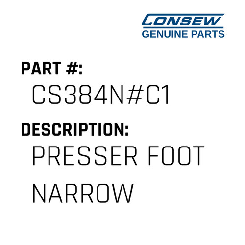 Presser Foot Narrow - Consew #CS384N#C1 Genuine Consew Part