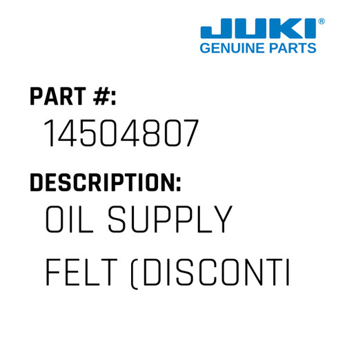 Oil Supply Felt - Juki #14504807 Genuine Juki Part