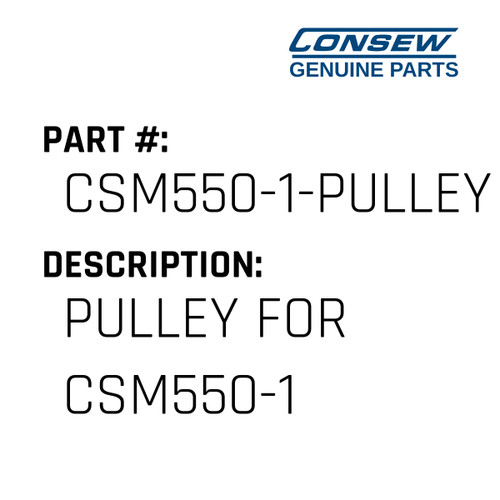 Pulley For Csm550-1 - Consew #CSM550-1-PULLEY Genuine Consew Part
