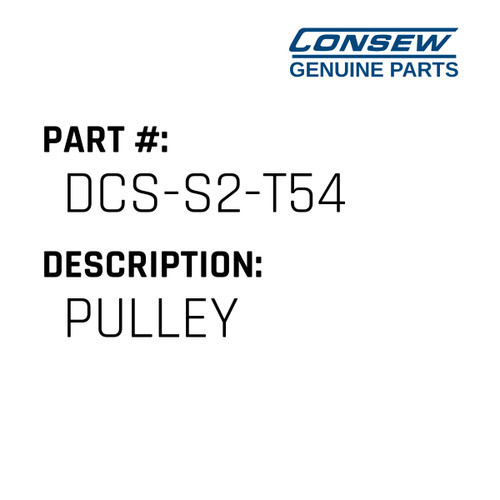 Pulley - Consew #DCS-S2-T54 Genuine Consew Part