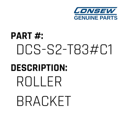 Roller Bracket - Consew #DCS-S2-T83#C1 Genuine Consew Part