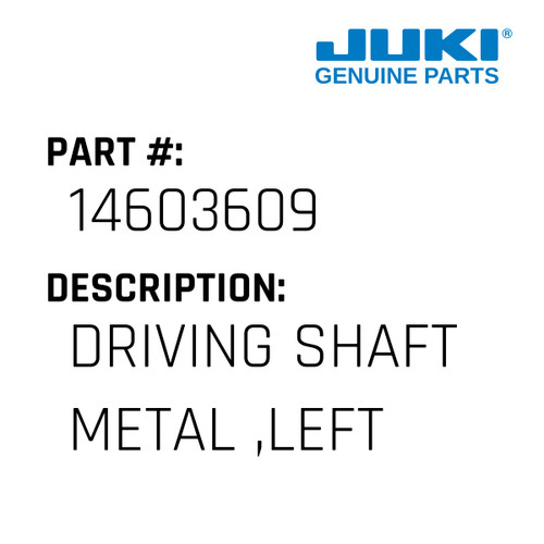 Driving Shaft Metal ,Left - Juki #14603609 Genuine Juki Part