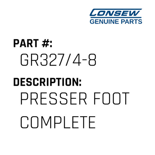 Presser Foot Complete - Consew #GR327/4-8 Genuine Consew Part