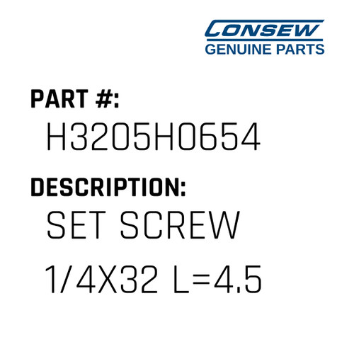 Set Screw 1/4X32 L=4.5 - Consew #H3205H0654 Genuine Consew Part