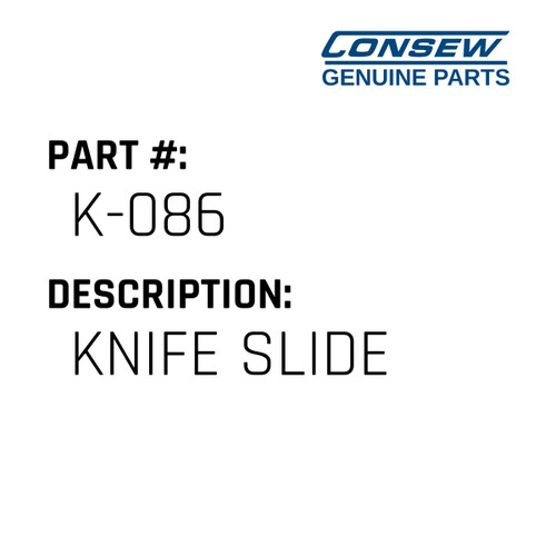 Knife Slide - Consew #K-086 Genuine Consew Part