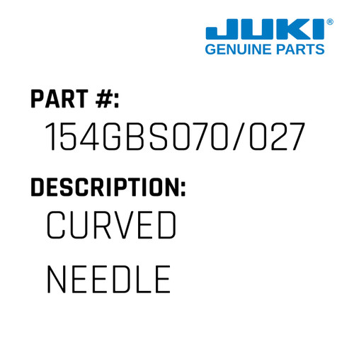 Curved Needle - Juki #154GBS070/027 Genuine Juki Part