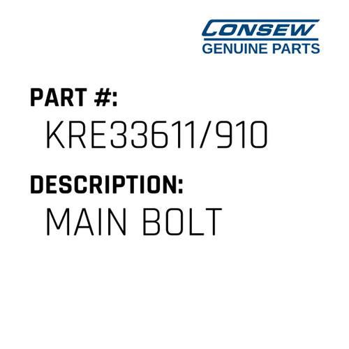 Main Bolt - Consew #KRE33611/910 Genuine Consew Part