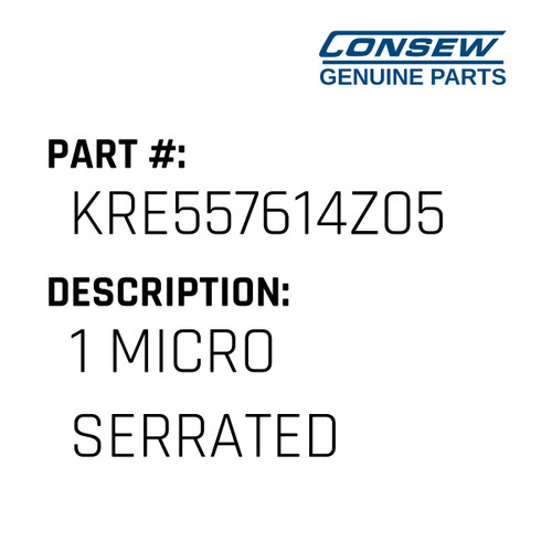 1 Micro Serrated - Consew #KRE557614Z05 Genuine Consew Part