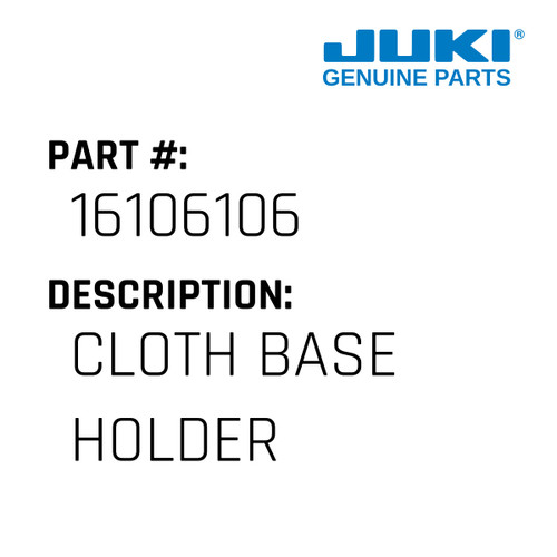 Cloth Base Holder - Juki #16106106 Genuine Juki Part