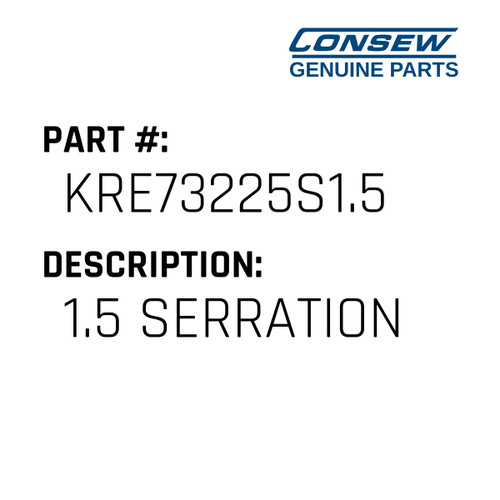 1.5 Serration - Consew #KRE73225S1.5 Genuine Consew Part