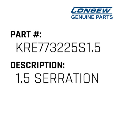 1.5 Serration - Consew #KRE773225S1.5 Genuine Consew Part
