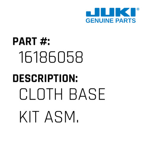 Cloth Base Kit Asm. - Juki #16186058 Genuine Juki Part