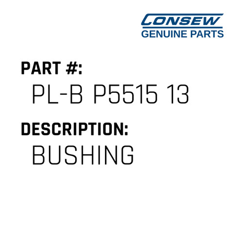 Bushing - Consew #PL-B P5515 13 Genuine Consew Part