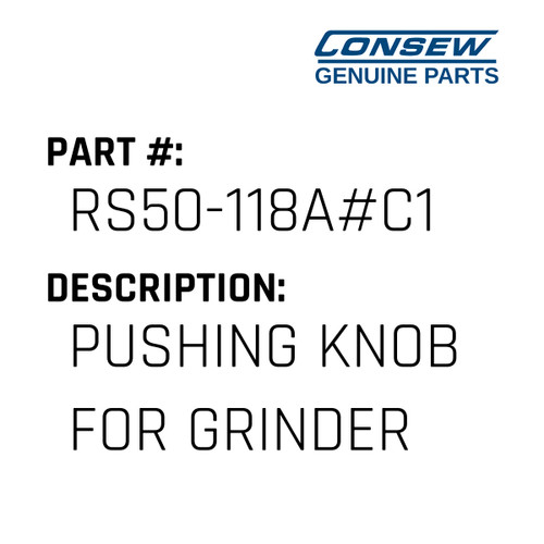 Pushing Knob For Grinder Assembly - Consew #RS50-118A#C1 Genuine Consew Part
