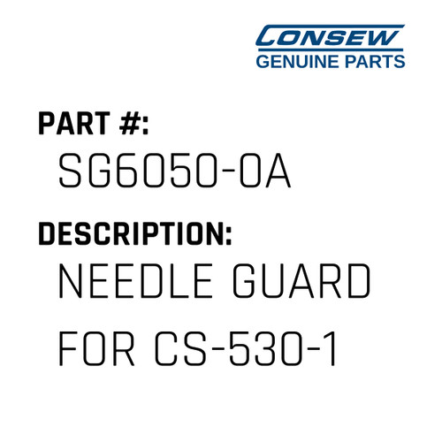 Needle Guard For Cs-530-100 - Consew #SG6050-0A Genuine Consew Part