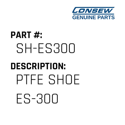 Ptfe Shoe Es-300 - Consew #SH-ES300 Genuine Consew Part