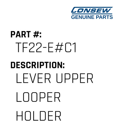 Lever Upper Looper Holder - Consew #TF22-E#C1 Genuine Consew Part