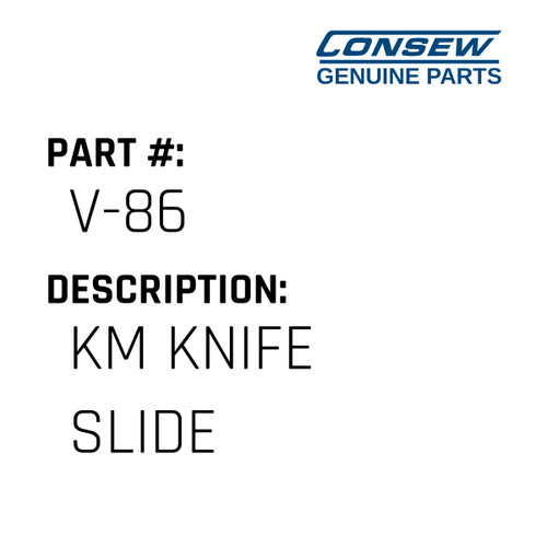 Km Knife Slide - Consew #V-86 Genuine Consew Part