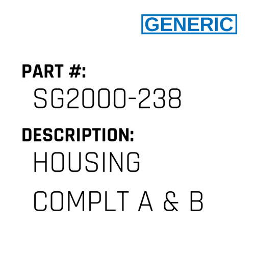 Housing Complt A & B - Generic #SG2000-238