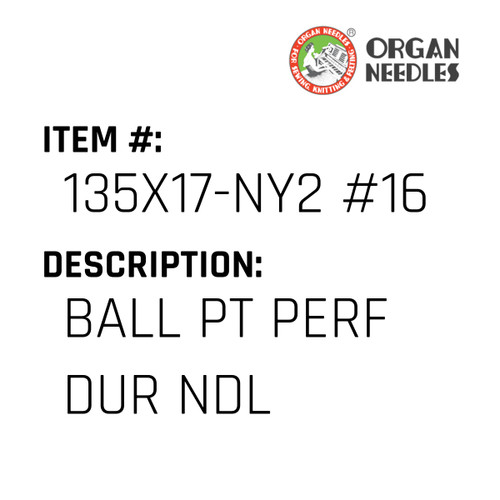 Ball Pt Perf Dur Ndl - Organ Needle #135X17-NY2 #16SPD