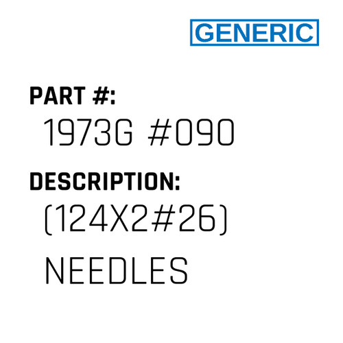 (124X2#26) Needles - Generic #1973G #090