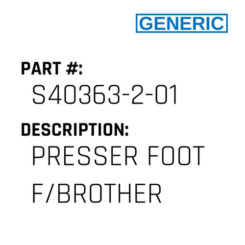 Presser Foot F/Brother - Generic #S40363-2-01