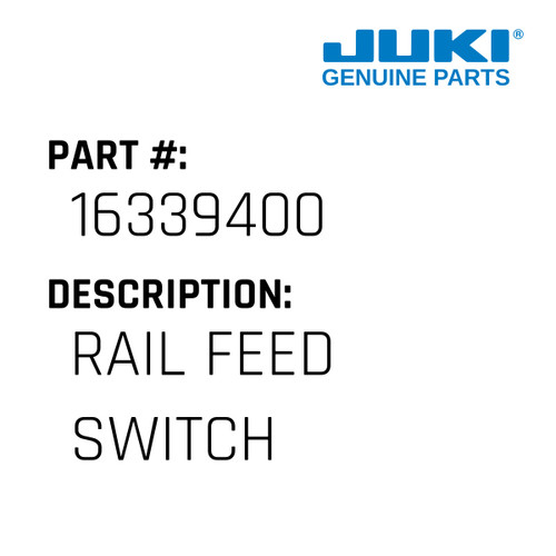Rail Feed Switch - Juki #16339400 Genuine Juki Part
