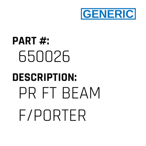 Pr Ft Beam F/Porter - Generic #650026