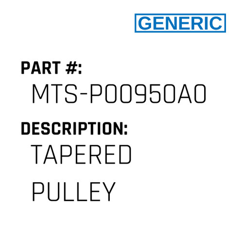 Tapered Pulley - Generic #MTS-P00950A0