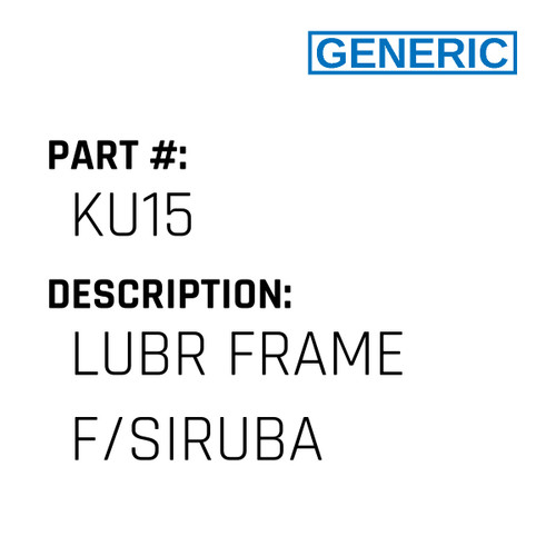 Lubr Frame F/Siruba - Generic #KU15