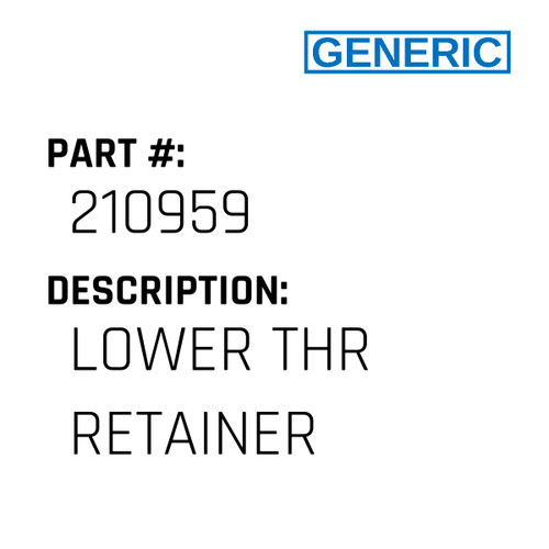 Lower Thr Retainer - Generic #210959