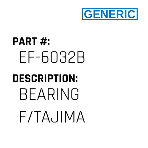 Bearing F/Tajima - Generic #EF-6032B