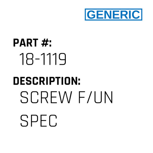 Screw F/Un Spec - Generic #18-1119