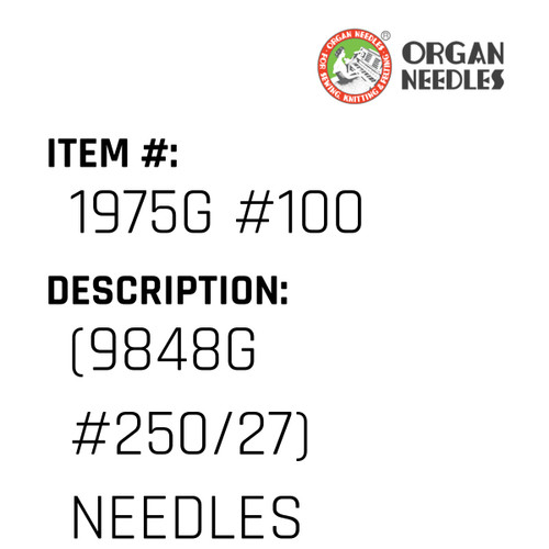 (9848G #250/27) Needles - Organ Needle #1975G #100