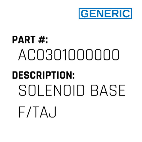 Solenoid Base F/Taj - Generic #AC0301000000